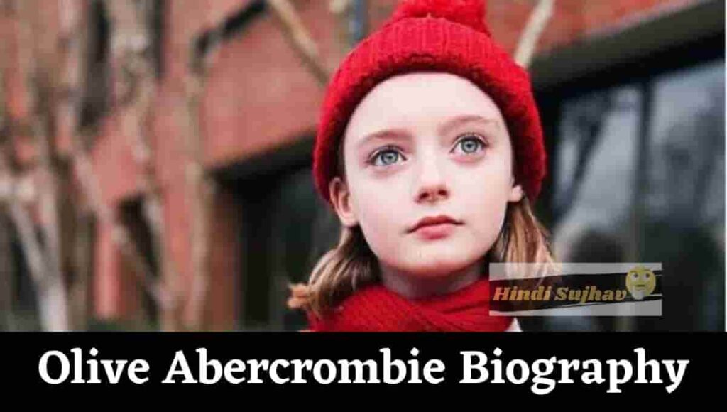 Olive Abercrombie Wikipedia, Age, Parents, Eyes, Family, Instagram ...